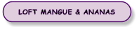 LOFT MANGUE & ANANAS